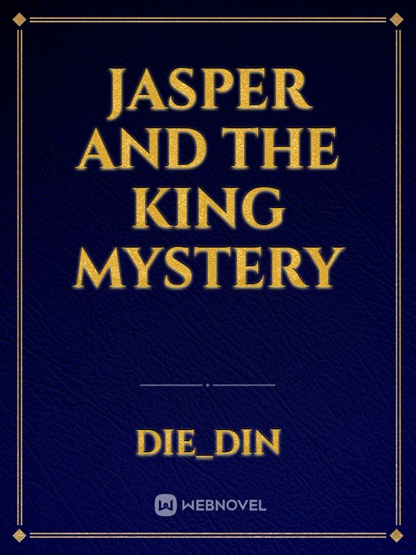 Jasper and The King Mystery