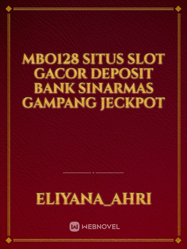 MBO128 Situs Slot Gacor Deposit Bank Sinarmas Gampang Jeckpot​​​​​​​​ Book