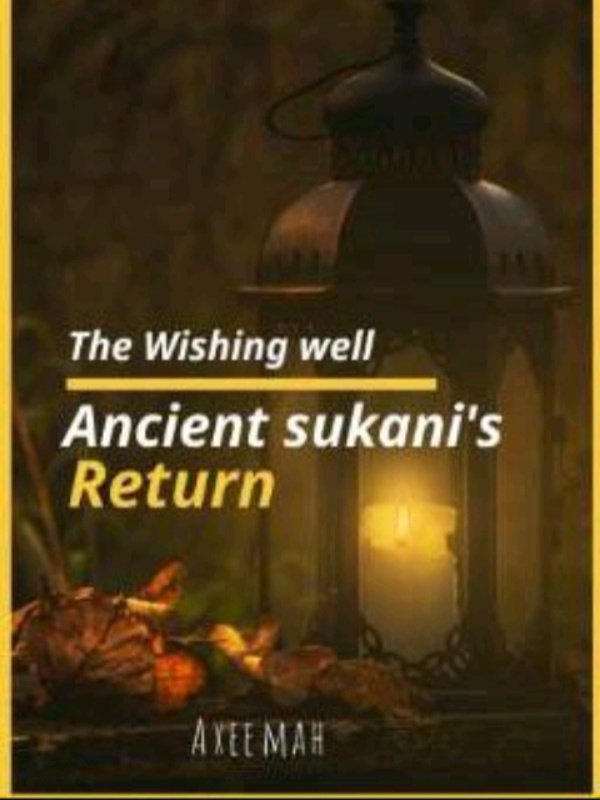 The wishing well: ancient sukani's return