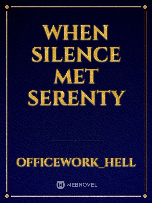 When Silence Met Serenty