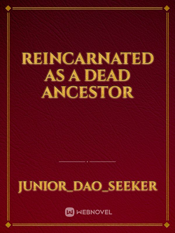 Reincarnated as a Dead Ancestor