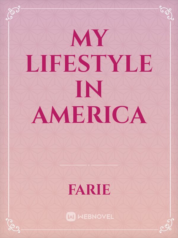 MY LIFESTYLE IN AMERICA