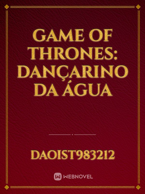 GAME OF THRONES: Dançarino da Água