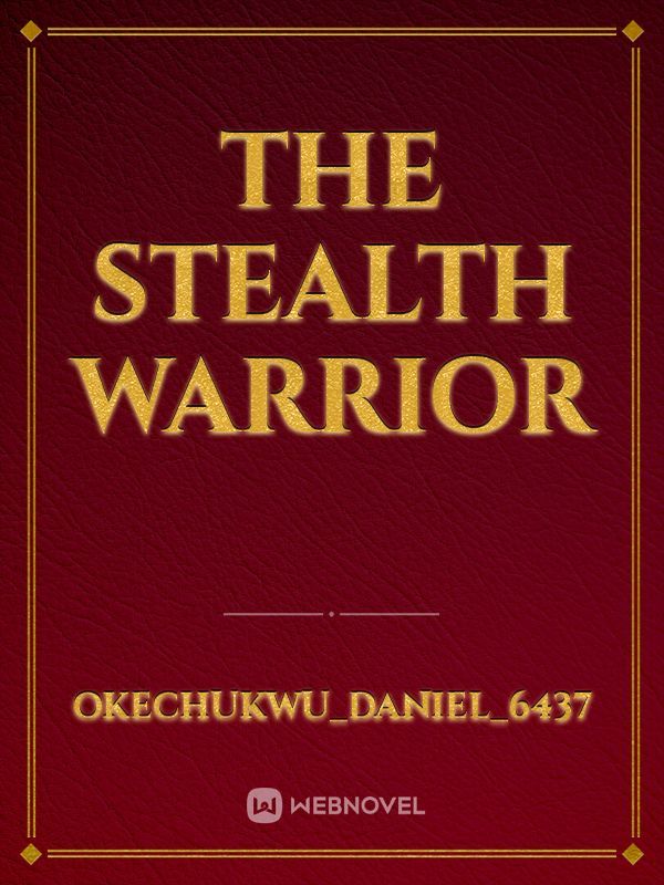 The stealth warrior