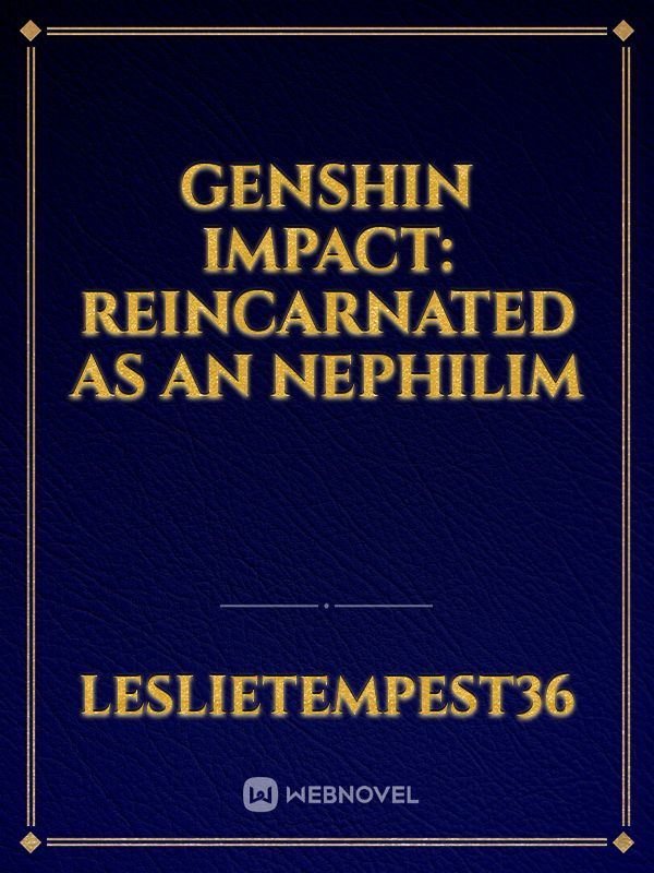 Genshin Impact: Reincarnated As An Nephilim