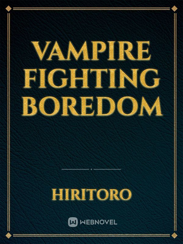 Vampire fighting boredom