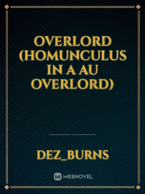 Overlord (homunculus in a AU overlord)