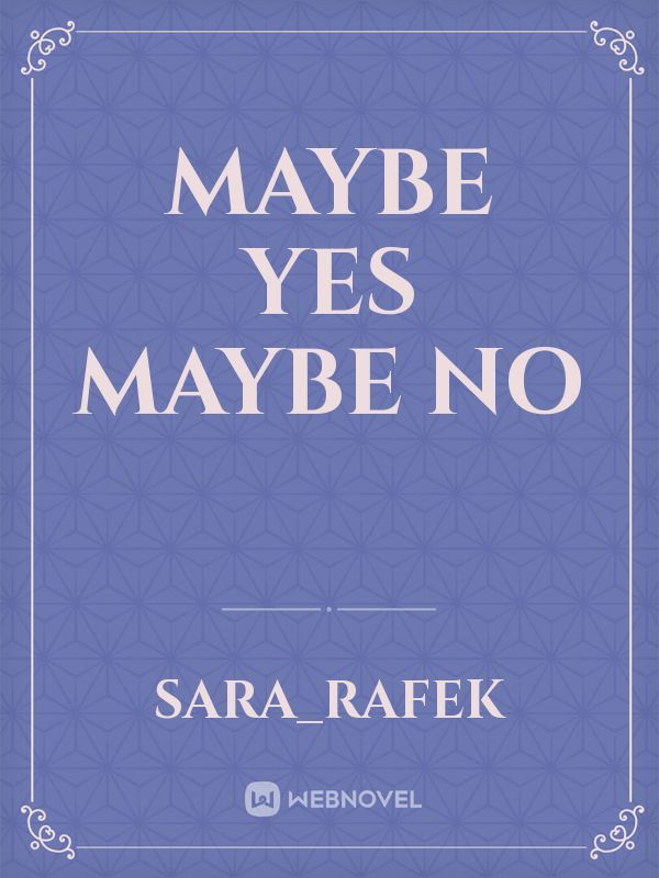 maybe yes maybe no
