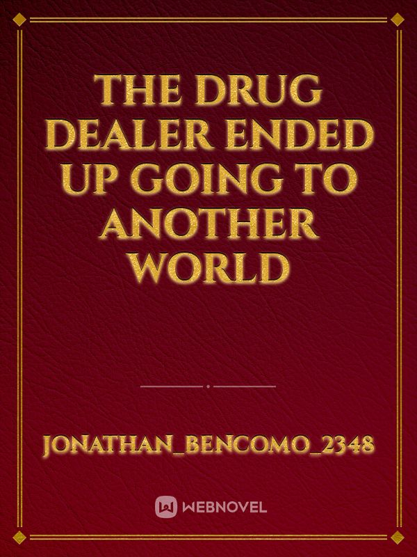 The Drug Dealer Ended Up Going To Another World