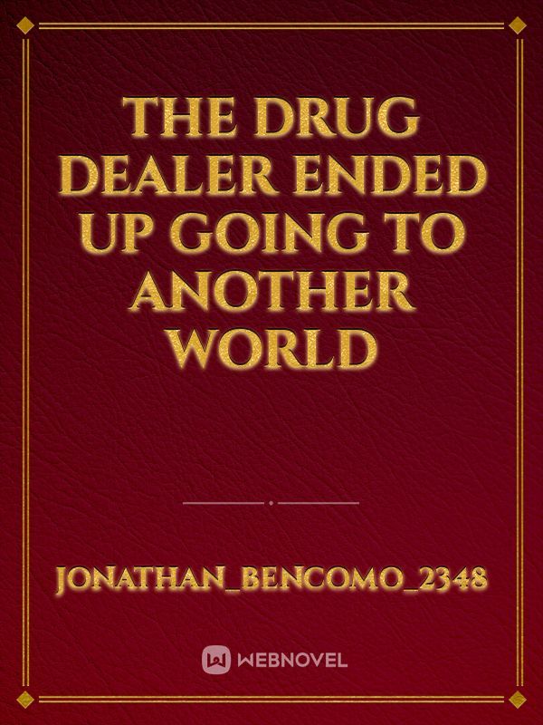 The Drug Dealer Ended Up Going To Another World