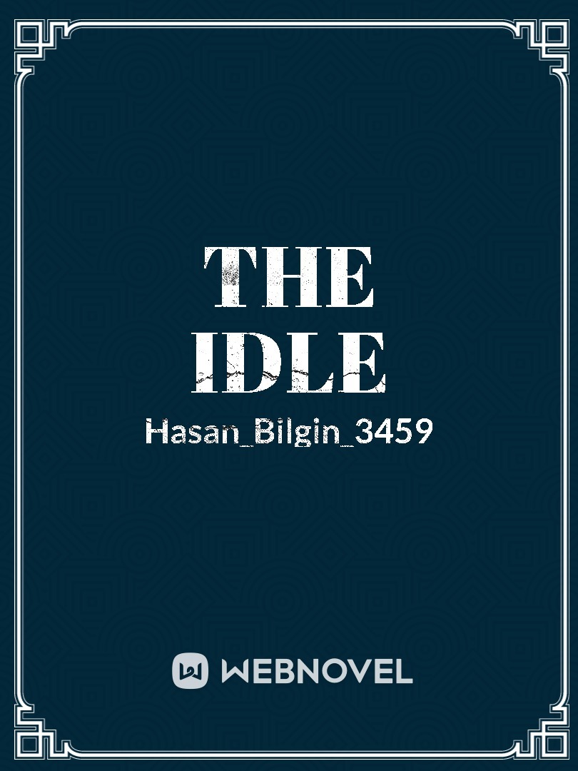THE IDLE