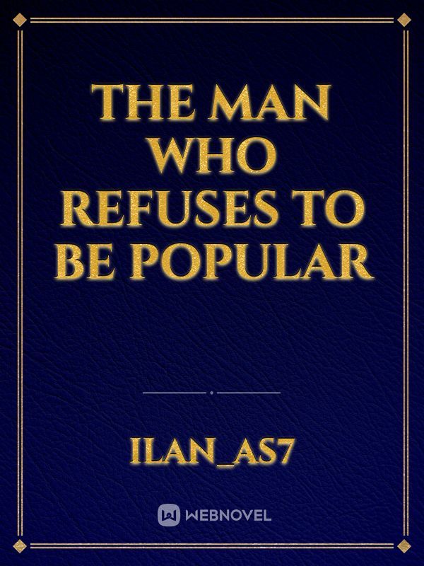 The man who refuses to be popular