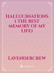 Hallucinations 
( The best memory of my life) Book
