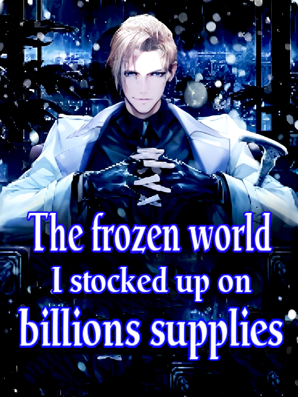 The frozen world:I stocked up on billions supplies Book