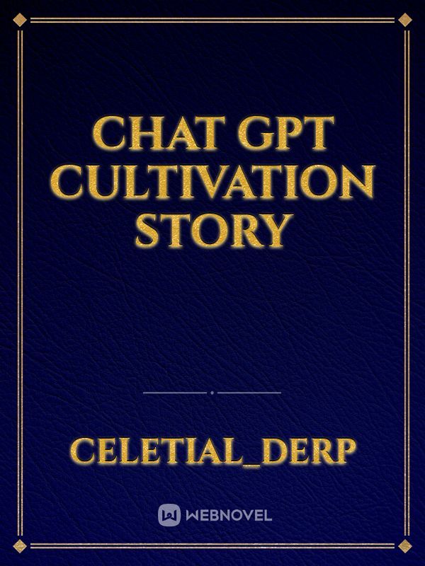 Chat gpt  cultivation story