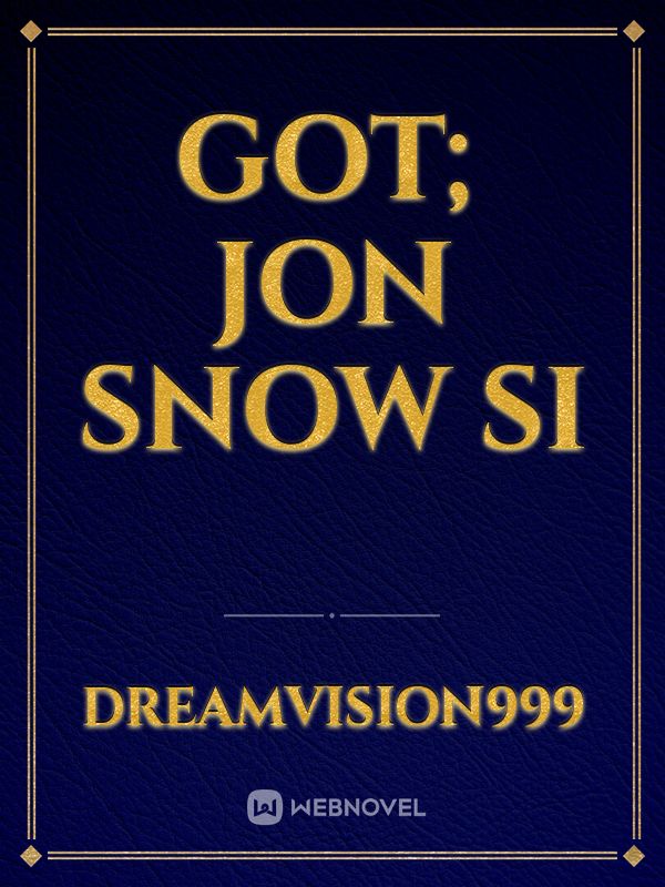 GOT; Jon Snow SI