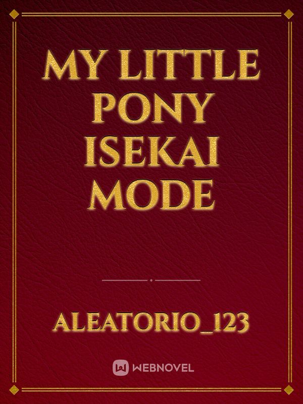 my little pony isekai mode