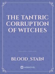 The Tantric Corruption of Witches Book