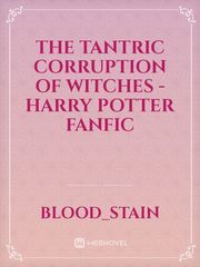The Tantric Corruption of Witches - Harry potter fanfic Book