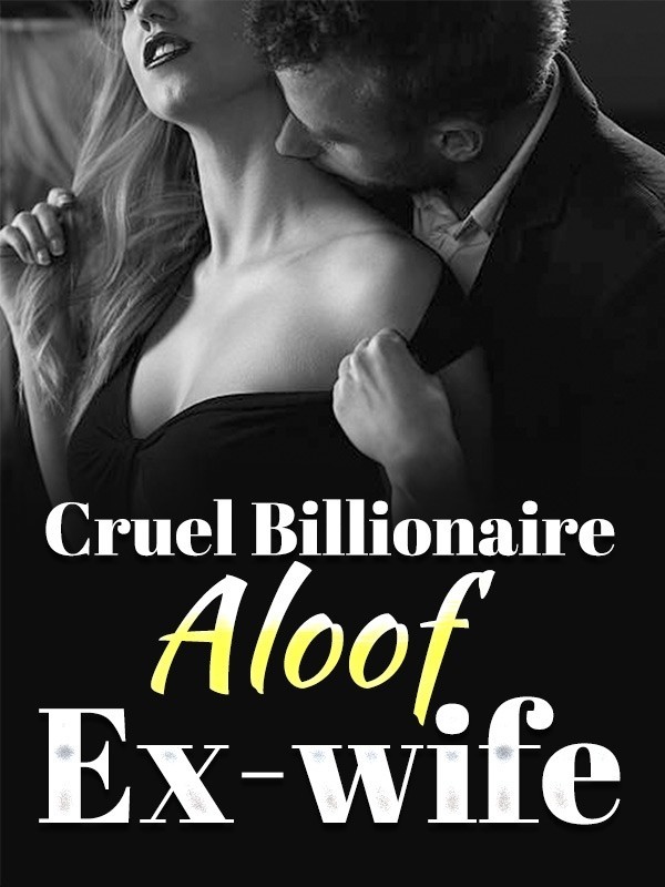 Cruel Billionaire: Aloof Ex-Wife
