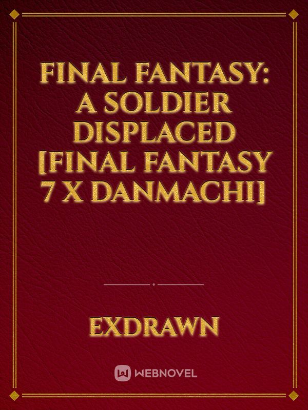Final Fantasy: A Soldier Displaced 
[Final Fantasy 7 X Danmachi] Book