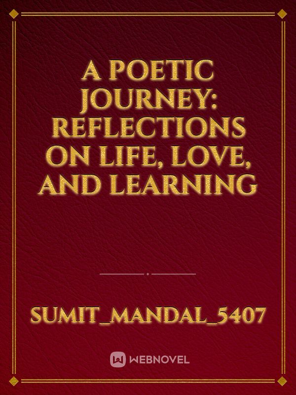 A Poetic Journey: Reflections on Life, Love, and Learning