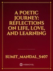 A Poetic Journey: Reflections on Life, Love, and Learning Book