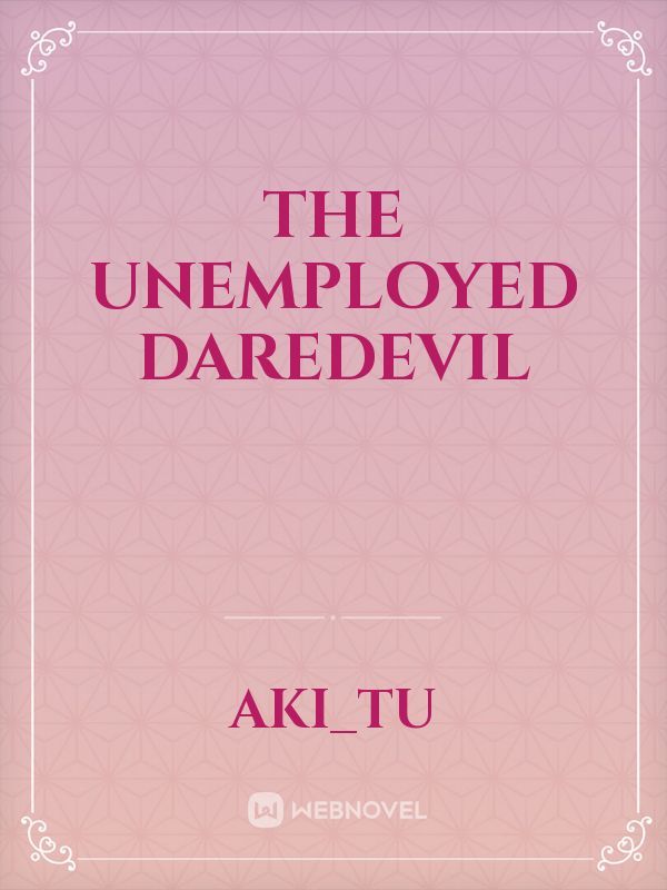 The Unemployed Daredevil