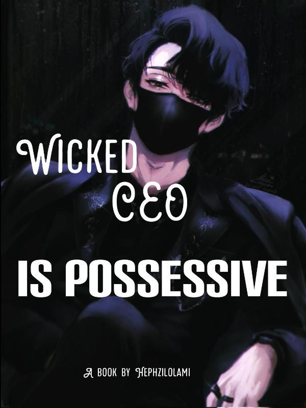 Wicked CEO is Possessive