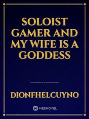 Soloist gamer and my wife is a goddess Book