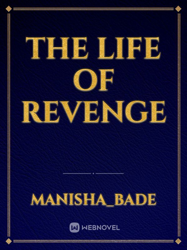 the life of revenge