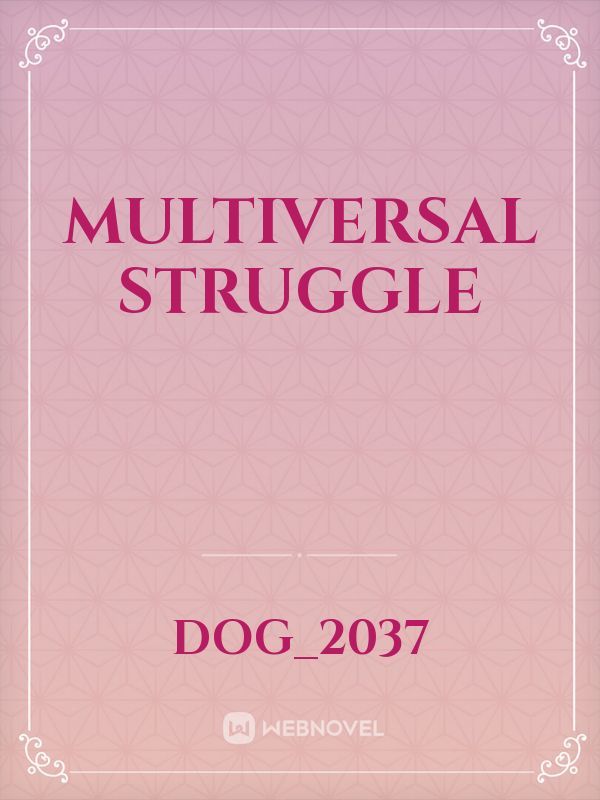 Multiversal Struggle