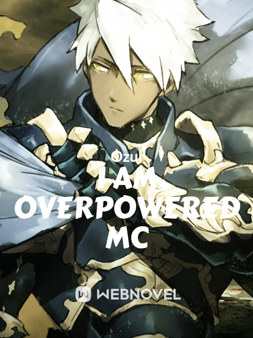 I am Overpowered MC