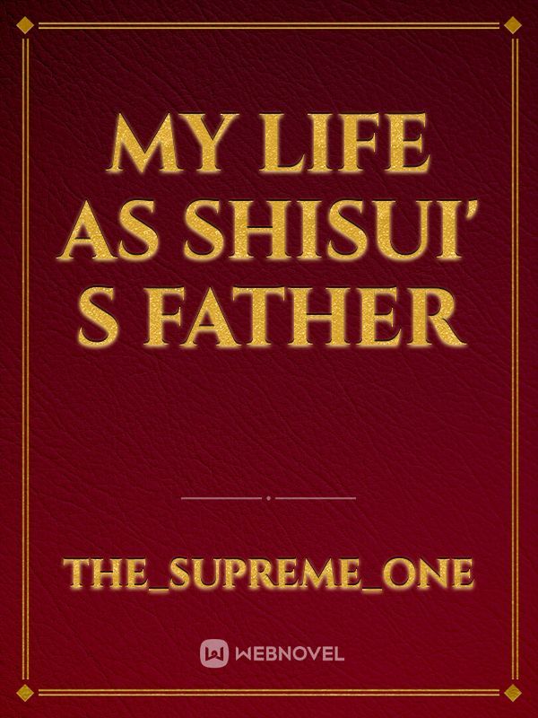 My life as Shisui' s Father