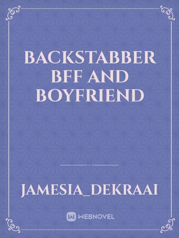 backstabber bff and boyfriend