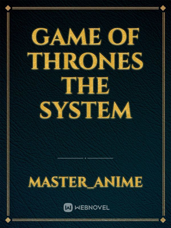 game of thrones The system