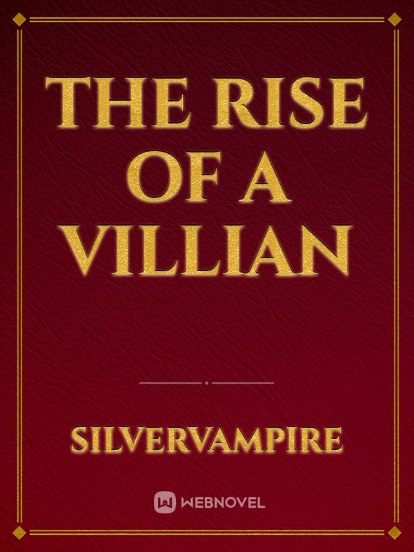 The Rise Of A Villian