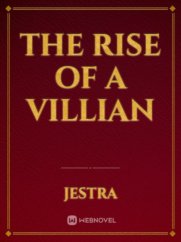 The Rise Of A Villian
