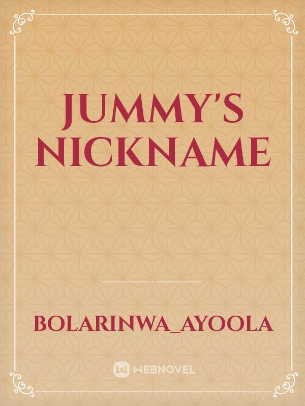 Jummy's Nickname