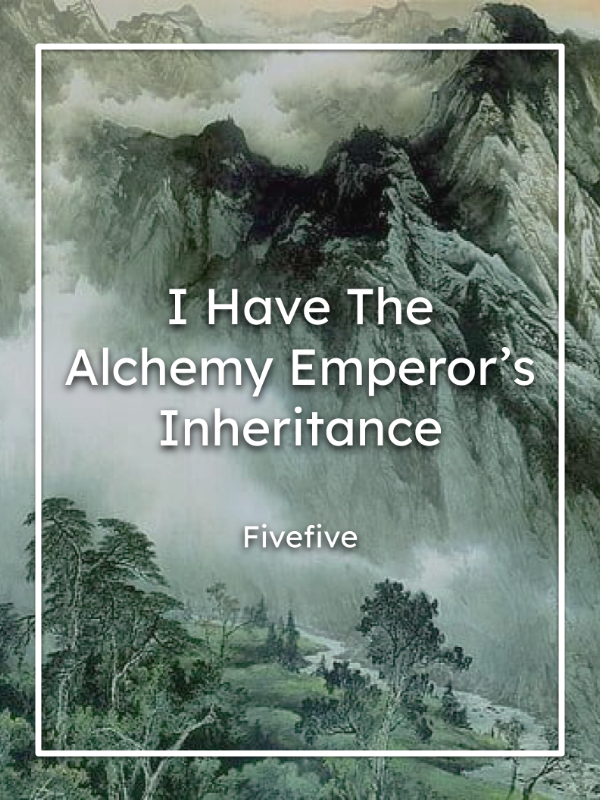 I Have The Alchemy Emperor's Inheritance Book