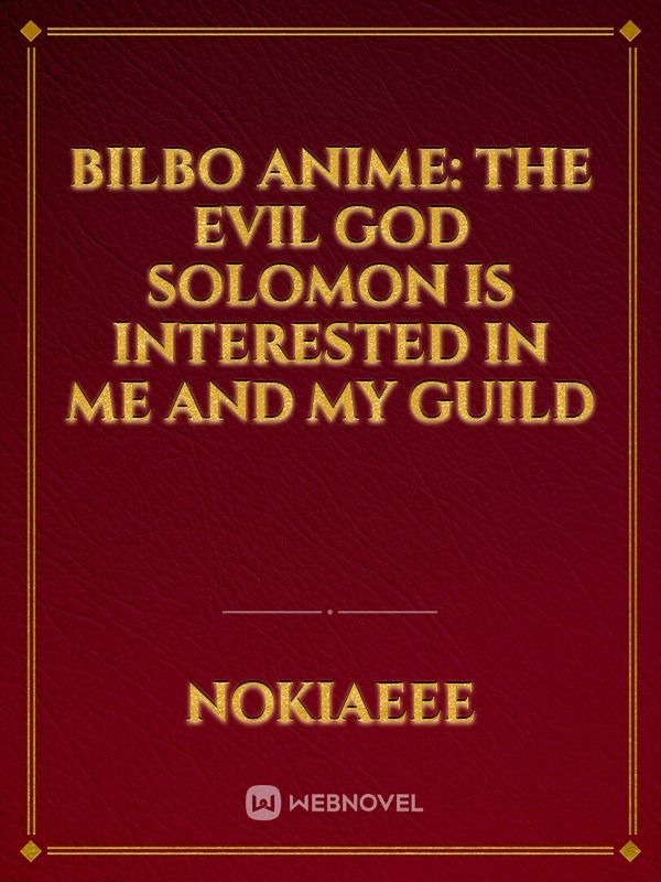 Bilbo Anime: The Evil God Solomon is Interested in Me and my Guild