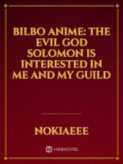 Bilbo Anime: The Evil God Solomon is Interested in Me and my Guild Book