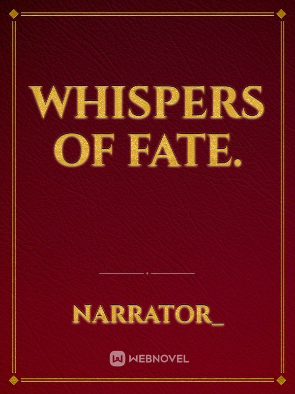 Whispers of Fate.