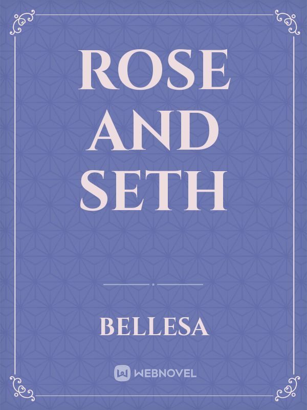 Rose and Seth