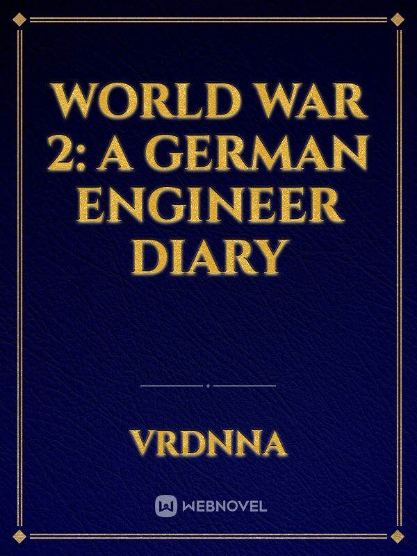 World War 2: A German Engineer Diary
