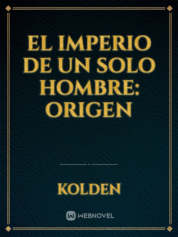 EL IMPERIO DE UN SOLO HOMBRE: ORIGEN