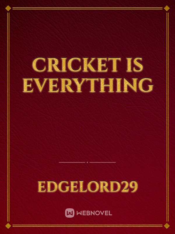 cricket is Everything