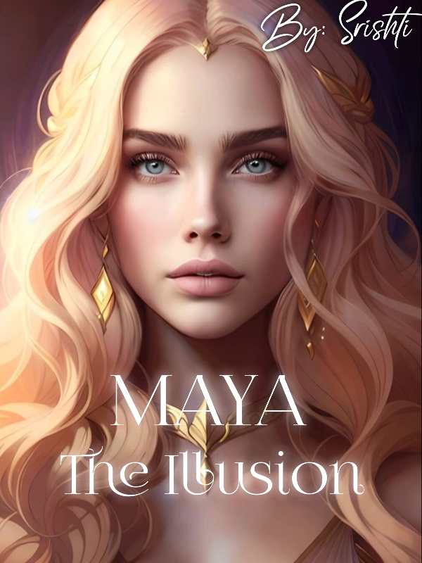 MAYA: THE ILLUSION