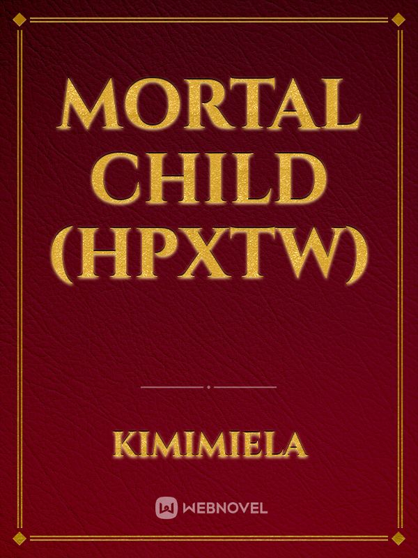Mortal child (HPXTw) Book
