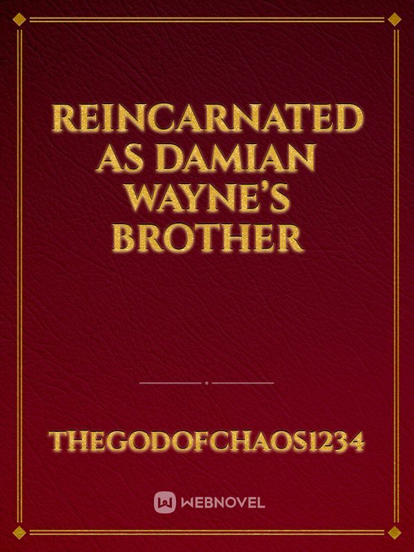 Reincarnated as Damian Wayne’s brother